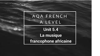 FRENCH A LEVEL AQA MODULE 54 La musique francophone africaine [upl. by Lerad]