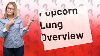 Is popcorn lung painful [upl. by Annayoj]