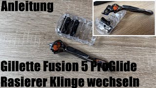 Gillette Fusion 5 ProGlide Rasierer Klinge wechseln Anleitung [upl. by Illa499]