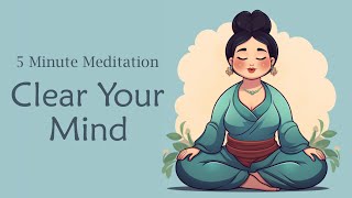 5 Minute Meditation to Clear Your Mind [upl. by Yssis]