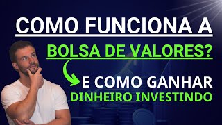 COMO FUNCIONA A BOLSA DE VALORES  E como ganhar dinheiro através dos investimentos [upl. by Nyleaj826]