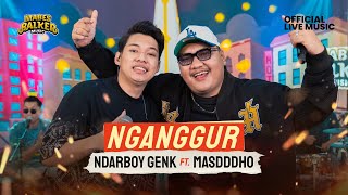 MASDDDHO feat NDARBOY GENK  NGANGGUR Official Live Music [upl. by Tonneson]