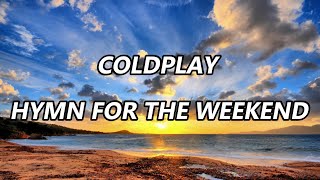 Coldplay  Hymn For The Weekend  Lyrics [upl. by Alded]