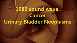 Rife Frequency  Cancer Urinary Bladder Neoplasms  Binaural Beats  1989 sound wave [upl. by Enenej]