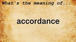 Accordance Meaning  Definition of Accordance [upl. by Alenoel424]