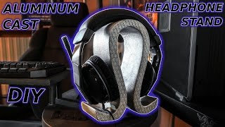 Epic DIY Headphone Stand Aluminum Cast [upl. by Melicent]