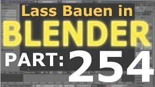 Lass´ Bauen in Blender 254 Deutsch FULL HD Grandiose Super Mega Idee [upl. by Dnaloy]