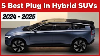 5 Best Plug In Hybrid SUVs For 2024 amp 2025 [upl. by Jacquelin]