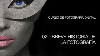 02 Breve Historia de la Fotografía [upl. by Nedah]