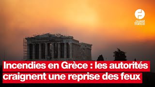 Incendies en Grèce  les autorités craignent une reprise des feux [upl. by Segroeg]