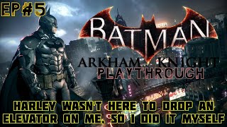 Batman Arkham Knight Playthrough Ep5 Harley Couldnt drop an Elevator So I did it Myself [upl. by Ephraim]