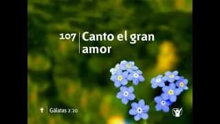 107 Canto el gran amor  Nuevo Himnario Adventista [upl. by Yael]