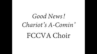 Good News Chariots AComin  FCCVA Choir [upl. by Acitel988]