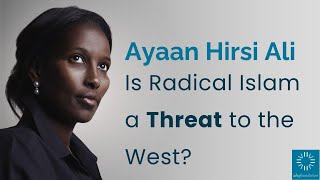 Is Radical Islam a Threat to the West  Ayaan Hirsi Ali [upl. by Jilly]