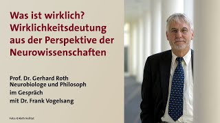 Prof Dr Gerhard Roth Was ist wirklich [upl. by Ilysa]