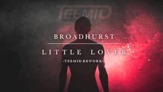 BROADHURST  Little Lover TEEMID Rework [upl. by Ashelman]