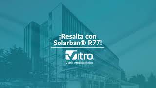 Resalta con Solarban® R77 el más reciente vidrio Lowe  Vitro Arquitectónico [upl. by Ikcim87]