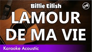 Billie Eilish  LAMOUR DE MA VIE acoustic karaoke [upl. by Hartley839]