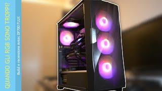 Quando gli RGB sono troppi Build e recensione Antec DF700 FLUX [upl. by Llib]