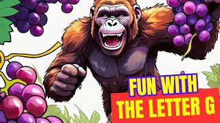 Learn the Letter G Sound Girl Glass Gorilla amp Grapes for Toddlers PlayLearnToddlersFunEducation [upl. by Yrac505]