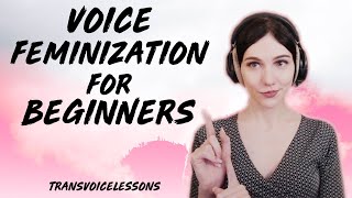 Voice Feminization for ABSOLUTE BEGINNERS  How to Get Started Now [upl. by Ynaffet]