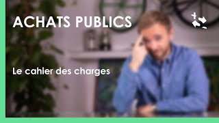 Achats publics  Le cahier des charges [upl. by Holbrooke80]