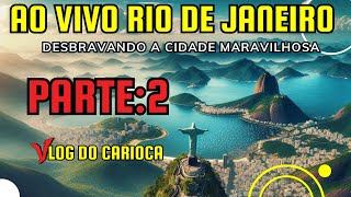 🔴AO VIVO NO RIO DE JANEIRO  DESBRAVANDO A CIDADE MARAVILHOSA [upl. by Rutledge]