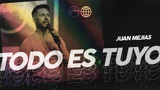 Todo es Tuyo  Juan Mejías  Hillsong España  Corazón y Alma [upl. by Dill]