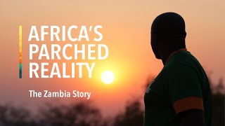 Africas Parched Reality The Zambia Story [upl. by Yulma]