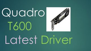 Quadro T600 Latest Drivers Install Now for Better Performance [upl. by Narol]