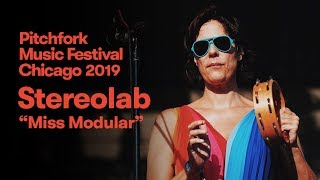 Stereolab  “Miss Modular”  Pitchfork Music Festival 2019 [upl. by Anitserp]