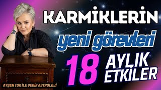 Karmiklerin Yeni Görevi 18 Aylık Etkiler I Ayşen Tok İle Vedik Astroloji [upl. by Pendergast]