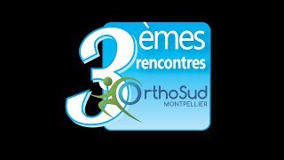 3èmes Rencontres OrthoSud  Lorthopédie en mouvement   Montpellier  20 janvier 2018 [upl. by Alyahs623]