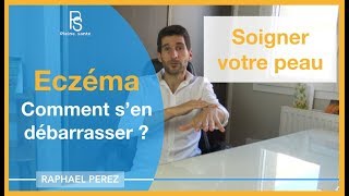 Eczéma  Comment sen débarrasser et soigner votre peau [upl. by Hahcim]