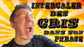 Intercaler des cris dans son phrasé [upl. by Auhesoj]