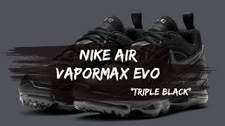 Nike Air VaporMax Evo TRIPLE BLACK  RELEASE INFO [upl. by Franchot]