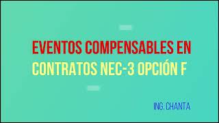 CAUSALES A TOMAR EN CUENTA A LA HORA DE APROBAR UN EVENTO COMPENSABLE EN CONTRATOS NEC3 OPCIÓN F [upl. by Alexandro]