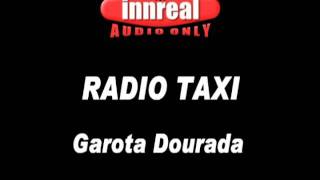 Radio Taxi  Garota Dourada [upl. by Ecirpak]