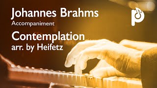 JBrahms  CONTEMPLATION arr by Heifetz  FULL piano accompaniment [upl. by Anabel499]