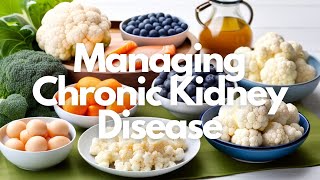 Managing Chronic Kidney Disease with foods [upl. by Lunetta6]