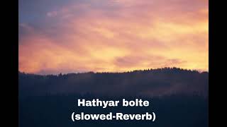 Hathyar bolte slowedReverb lofi Hathyarbolte nakuldhull haryanvisong [upl. by Niamor]