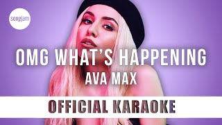 Ava Max  OMG Whats Happening Official Karaoke Instrumental  SongJam [upl. by Kinzer137]