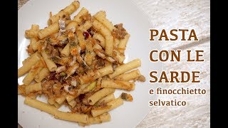 PASTA CON LE SARDE e finocchietto selvatico  ricetta siciliana facilissima [upl. by Beore]