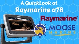 Raymarine a78 QuickLook with Moose  Moose Marine [upl. by Anilec]