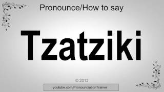 How to Pronounce Tzatziki [upl. by Tucker]