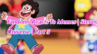 Fandoms Reacts To Memes  Steven Universe  510 [upl. by Lanuk]