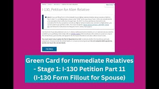 Green Card for Immediate Relatives  Stage 1 I130 Petition Part 11 I130A Form for Spouse [upl. by Alig]