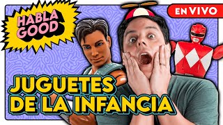 JUGUETES DE LA INFANCIA  HABLA GOOD [upl. by Nnayelhsa]