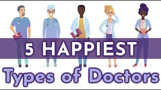 5 Happiest Types of Doctors by Specialty [upl. by Anjali]