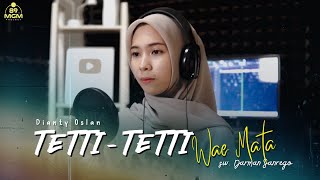 Tetti Tetti Wae Mata  Dianty Oslan  Cover [upl. by Sibie]